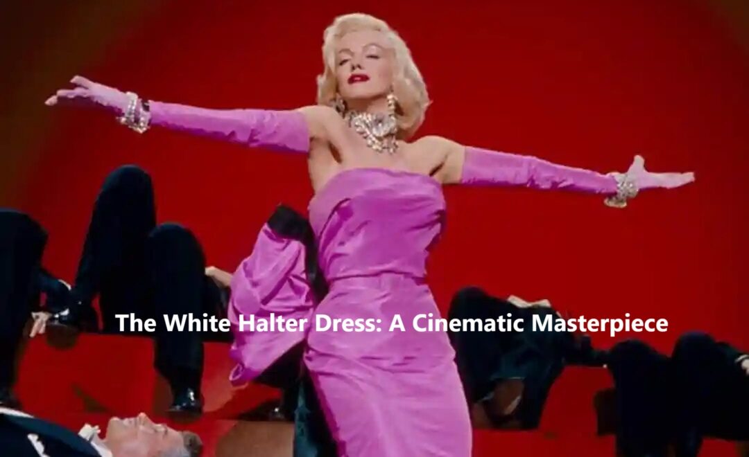 The White Halter Dress: A Cinematic Masterpiece