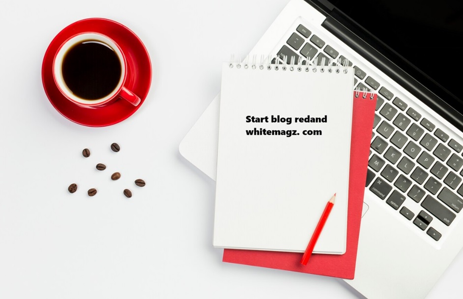 How to start blog redand whitemagz. com in 2025