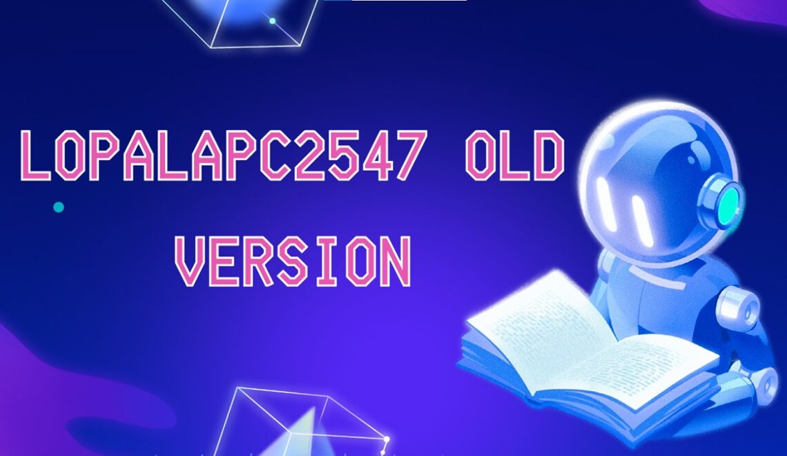 Lopalapc2547 Old Version