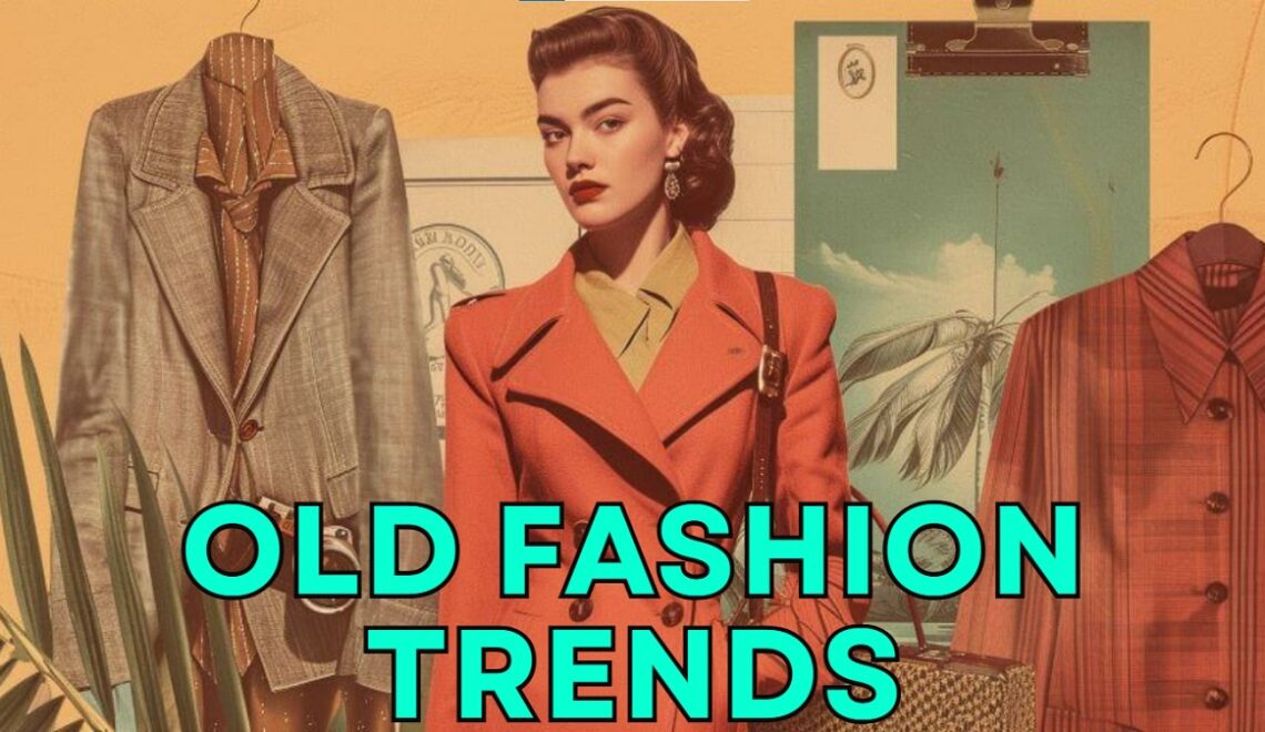 Old Fashion Trends