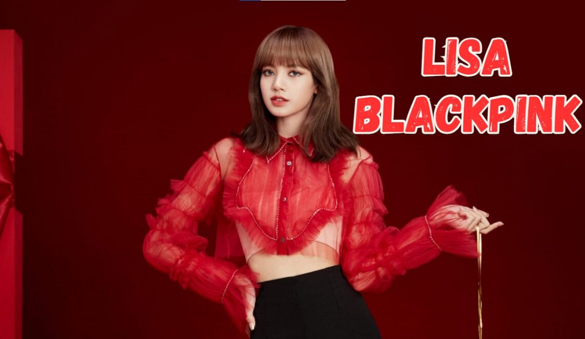Lisa BLACKPINK NetWorth